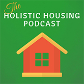 The Holistic Housing Podcast The Holistic Housing Podcast